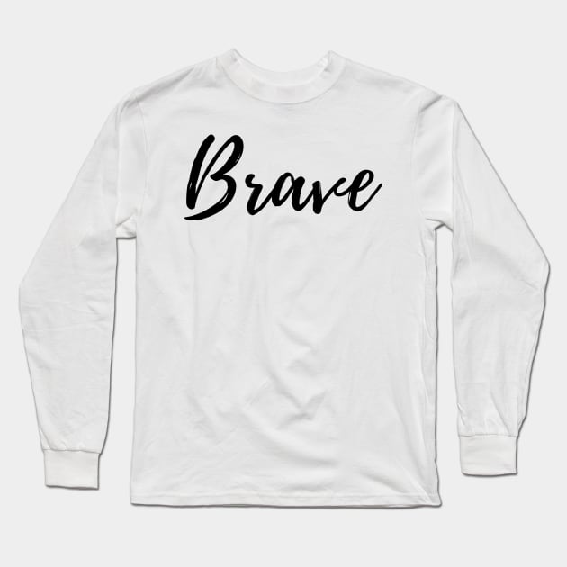 Brave - Motivational Affirmation Mantra Long Sleeve T-Shirt by ActionFocus